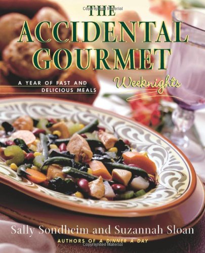 cover image THE ACCIDENTAL GOURMET: Weeknights: A Year of Fast and Delicious Meals