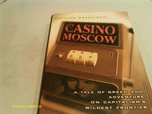 cover image CASINO MOSCOW: A Tale of Greed and Adventure on Capitalism's Wildest Frontier