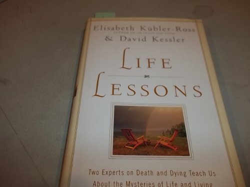 cover image Life Lessons: Two Experts on Death and Dying Teach Us about the Mysteries of Life and Living