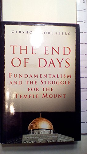 cover image The End of Days: Fundamentalism and the Struggle for the Temple Mount
