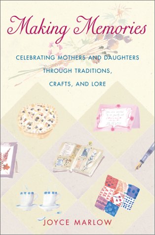 cover image Making Memories: Celebrating Mothers and Daughters Throughtraditions, Crafts, and Lore