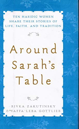 cover image AROUND SARAH'S TABLE: Ten Hasidic Women Share Their Stories of Life, Faith, and Tradition