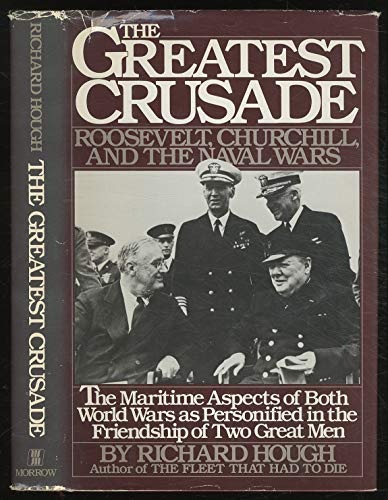 cover image The Greatest Crusade: Roosevelt, Churchill, and the Naval Wars