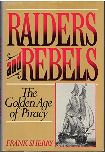 cover image Raiders and Rebels: The Golden Age of Piracy