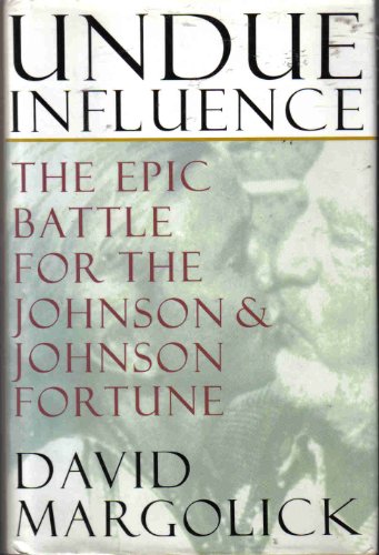 cover image Undue Influence: The Epic Battle for the Johnson and Johnson Fortune