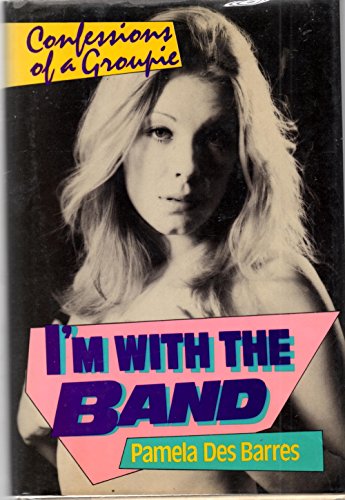 cover image I'm with the Band: Confessions of a Groupie