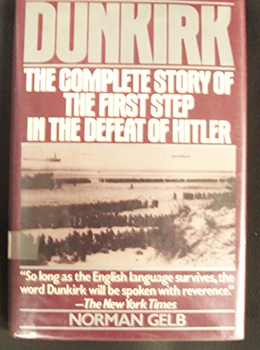 cover image Dunkirk: The Complete Story of the First Step in the Defeat of Hitler