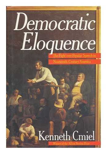 cover image Democratic Eloquence: The Fight Over Popular Speech in Nineteenth-Century America