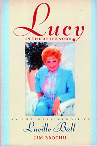 cover image Lucy in the Afternoon: An Intimate Memoir of Lucille Ball