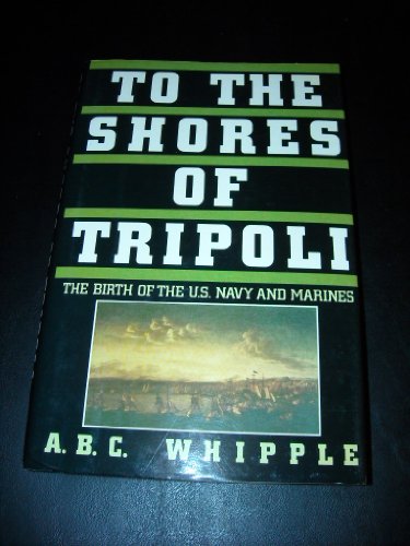 cover image To the Shores of Tripoli: The Birth of the U.S. Navy and Marines