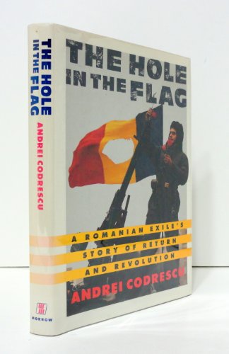 cover image The Hole in the Flag: A Romanian Exile's Story of Return and Revolution
