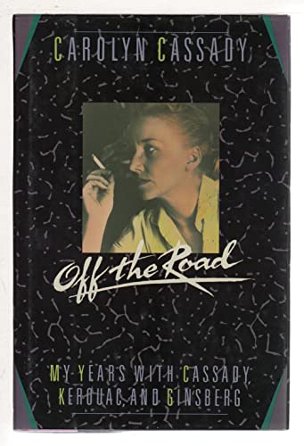 cover image Off the Road: My Years with Cassady, Kerouac, and Ginsberg