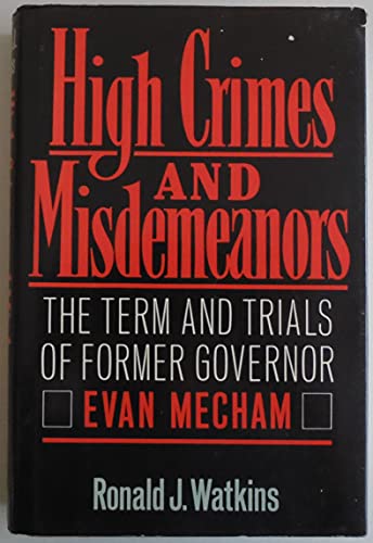 cover image High Crimes and Misdemeanors: The Term and Trials of Former Governor Evan Mecham