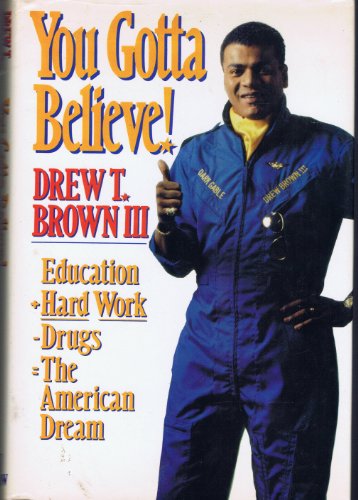 cover image You Gotta Believe!: Education + Hard Work - Drugs=the American Dream
