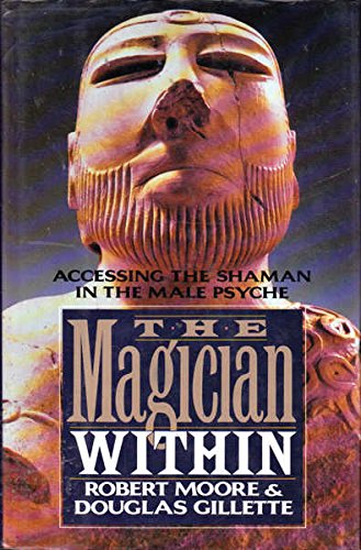 cover image The Magician Within: Accessing the Shaman in the Male Psyche