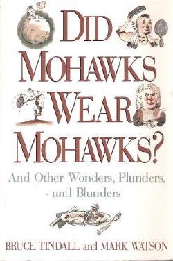cover image Did Mohawks Wear Mohawks?: And Other Wonders, Plunders, and Blunders