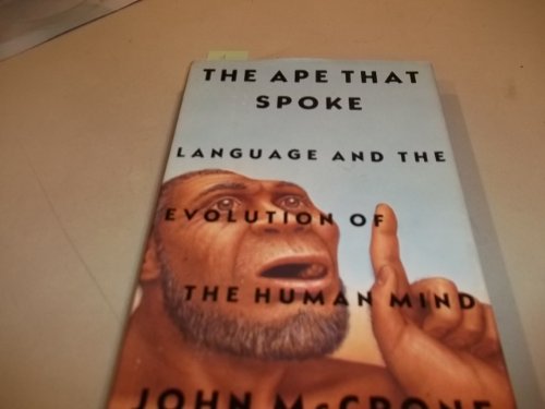 cover image The Ape That Spoke: Language and the Evolution of the Human Mind