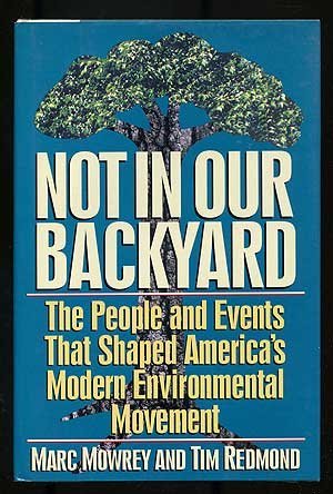 cover image Not in Our Backyard: The People and Events That Shaped America's Modern Environmental Movement