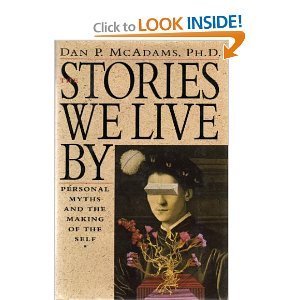 cover image The Stories We Live by: Personal Myths and the Making of the Self