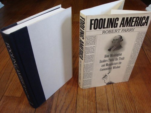 cover image Fooling America: How Washington Insiders Twist the Truth and Manufacture the Conventional Wisdom