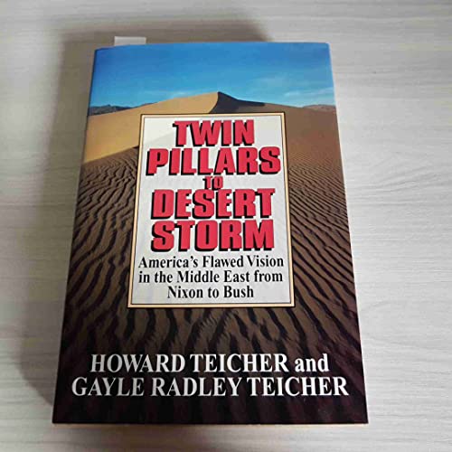 cover image Twin Pillars to Desert Storm: America's Flawed Vision in the Middle East from Nixon to Bush