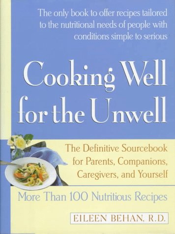 cover image Cooking Well for the Unwell: More Than 100 Nutritious Recipes