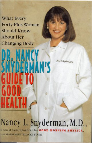 cover image Dr. Nancy Snyderman's Guide to Good Health: What Every Forty-Plus Woman Should Know about Her Changing Body