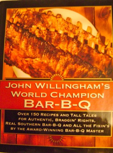 cover image John Willingham's World Champion Bar-B-Q: Over 150 Recipes and Tall Tales for Authentic...