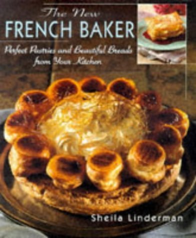 cover image The New French Baker: Perfect Pastries and Beautiful Breads from Your Kitchen