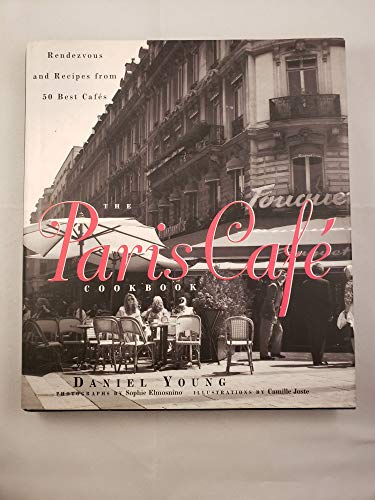 cover image The Paris Cafe Cookbook: Rendezvous and Recipes from 50 Best Cafes