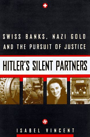 cover image Hitler's Silent Partners: Swiss Banks, Nazi Gold, and the Pursuit of Justice
