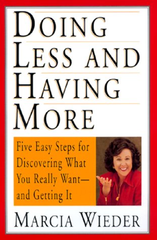 cover image Doing Less and Having More: Five Easy Steps for Discovering What You Really Want--And Getting It