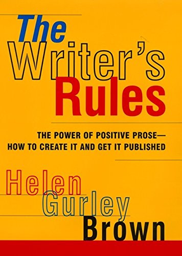 cover image The Writer's Rules: The Power of Positive Prose--How to Create It and Get It Published