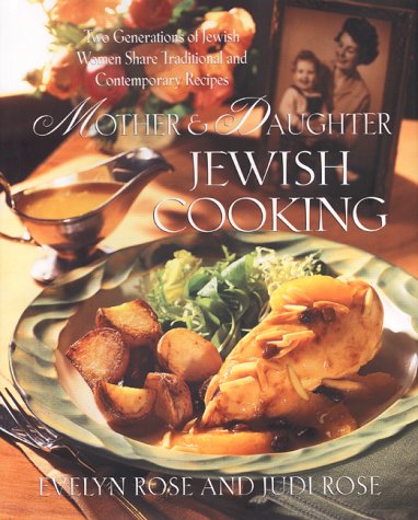 cover image Mother and Daughter Jewish Cooking: Two Generations of Jewish Women Share Traditional and Contemporary Recipes
