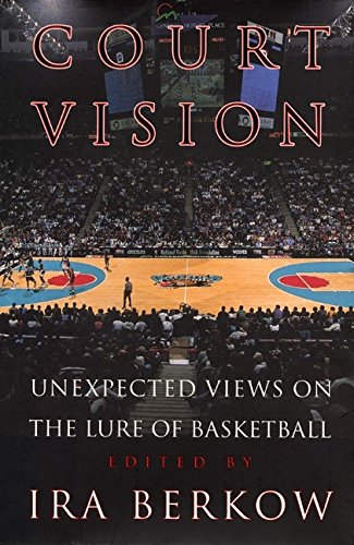 cover image Court Vision: Unexpected Views on the Lure of Basketball