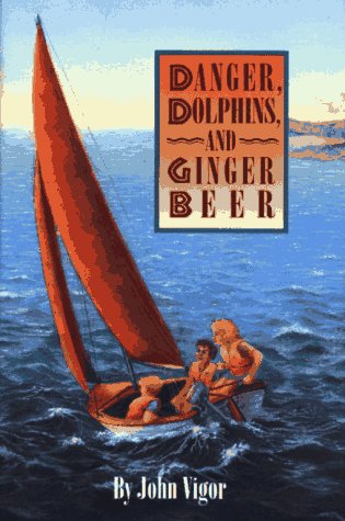 cover image Danger, Dolphins, and Ginger Beer