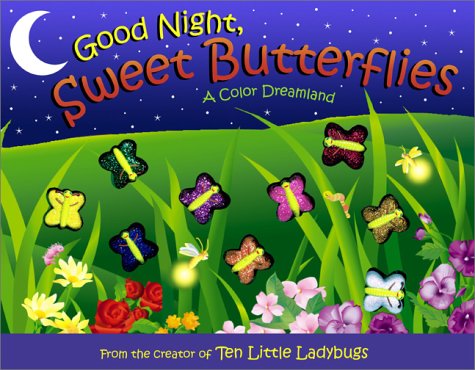 cover image Good Night, Sweet Butterflies: A Color Dreamland [With 9 Plastic Butterflies]