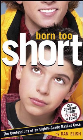 cover image BORN TOO SHORT: The Confessions of an Eighth-Grade Basket Case