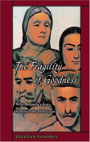 cover image The Fragility of Goodness: Why Bulgaria's Jews Survived the Holocaust