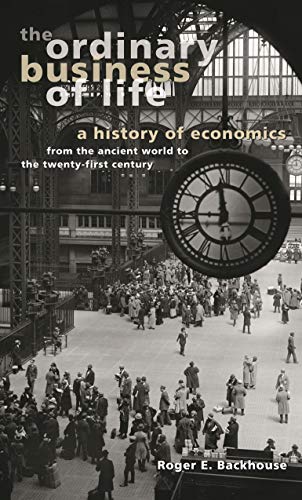 cover image THE ORDINARY BUSINESS OF LIFE: A History of Economics from the Ancient World to the Twenty-First Century