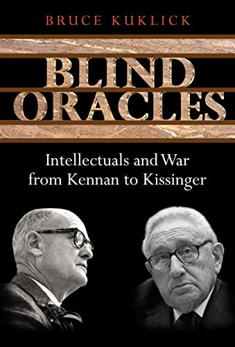 cover image Blind Oracles: Intellectuals and War from Kennan to Kissinger