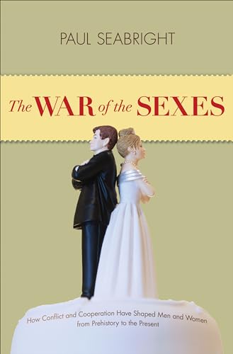 cover image The War of the Sexes: How Conflict and Cooperation Have Shaped Men and Women from Prehistory to the Present
