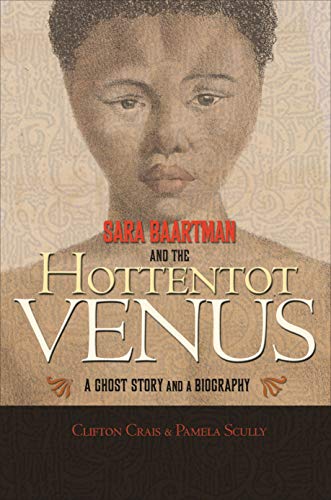 cover image Sara Baartman and the Hottentot Venus: A Ghost Story and a Biography