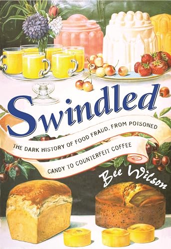 cover image Swindled: The Dark History of Food Fraud, from Poisoned Candy to Counterfeit Coffee