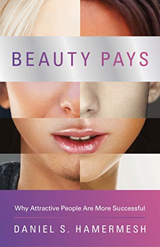 cover image Beauty Pays: Why Attractive People Are More Successful