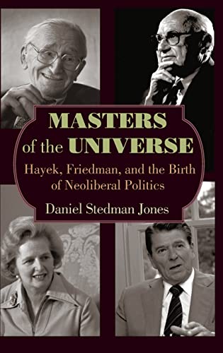 cover image Masters of the Universe: 
Hayek, Friedman, and the Birth of Neoliberal Politics