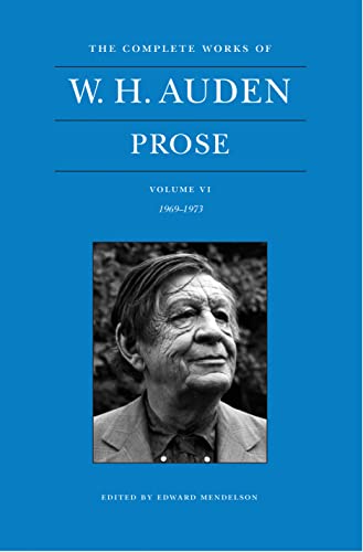 cover image The Complete Works of W.H. Auden: Prose, Vol. VI, 1969–1973