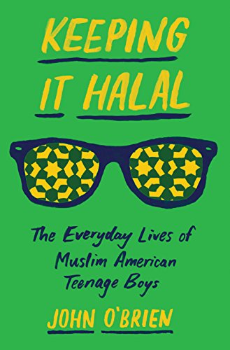 cover image Keeping It Halal: The Everyday Lives of Muslim American Teenage Boys