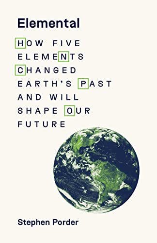 cover image Elemental: How Five Elements Changed Earth’s Past and Will Shape Our Future