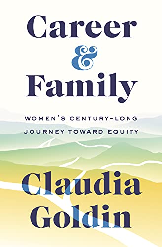 cover image Career and Family: Women’s Century-Long Journey Toward Equity